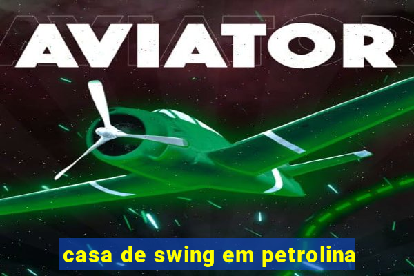 casa de swing em petrolina